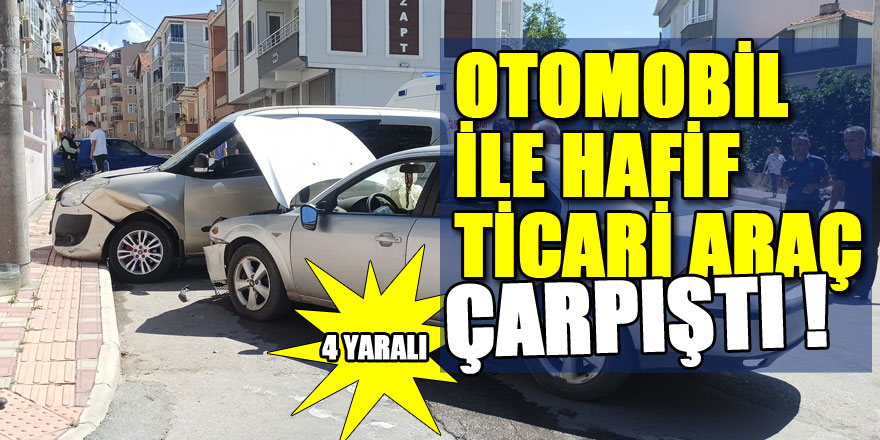 Otomobil ile hafif ticari araç çarpıştı: 4 yaralı