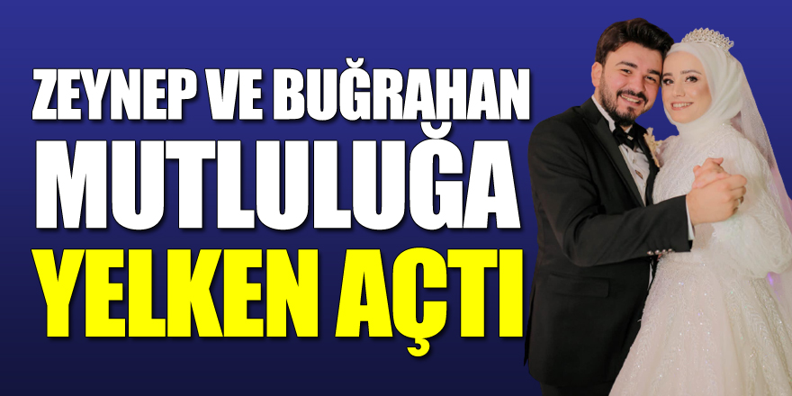 Zeynep ve Buğrahan mutluluğa yelken açtı