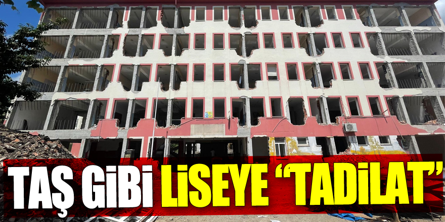 TAŞ GİBİ LİSEYE “TADİLAT”