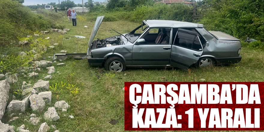 ÇARŞAMBA’DA KAZA: 1 YARALI