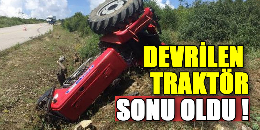 Devrilen traktör sonu oldu