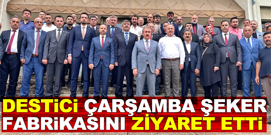 DESTİCİ ÇARŞAMBA ŞEKER FABRİKASINI ZİYARET ETTİ