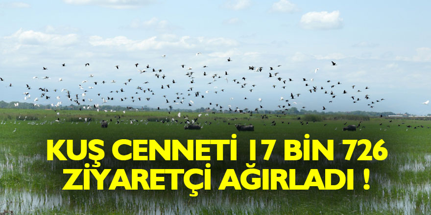 Kuş Cenneti 17 bin 726 ziyaretçiyi ağırladı