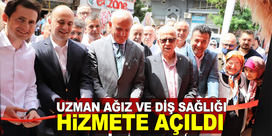 UZMAN AĞIZ VE DİŞ SAĞLIĞI HİZMETE AÇILDI