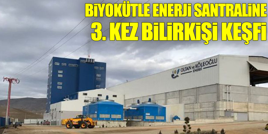 BİYOKÜTLE ENERJİ SANTRALİNE 3. KEZ BİLİRKİŞİ KEŞFİ