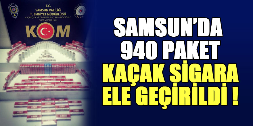 Samsun'da 940 paket kaçak sigara ele geçirildi