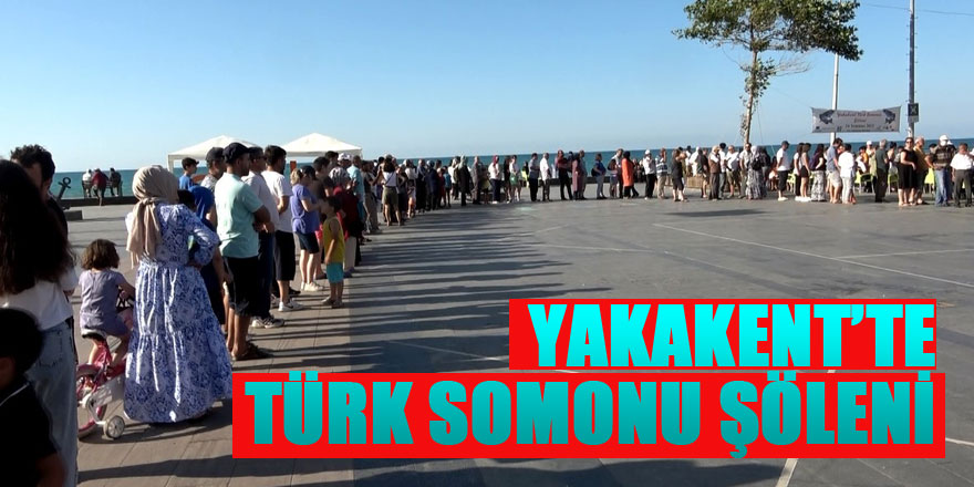 Yakakent'te Türk Somonu Şöleni