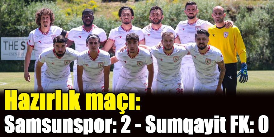 Hazırlık maçı: Samsunspor: 2 - Sumqayit FK: 0