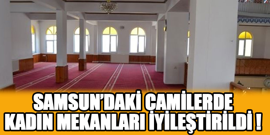 Samsun'daki camilerde kadın mekanları iyileştirildi