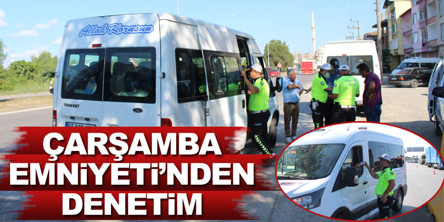 Çarşamba Emniyeti’nden denetim