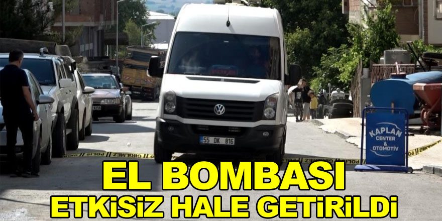 Samsun'da bulunan el bombası etkisiz hale getirildi