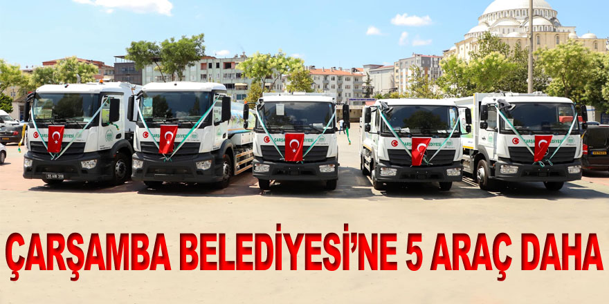 ÇARŞAMBA BELEDİYESİ’NE 5 ARAÇ DAHA