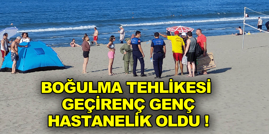 Denizde boğulma tehlikesi geçiren genç hastanelik oldu