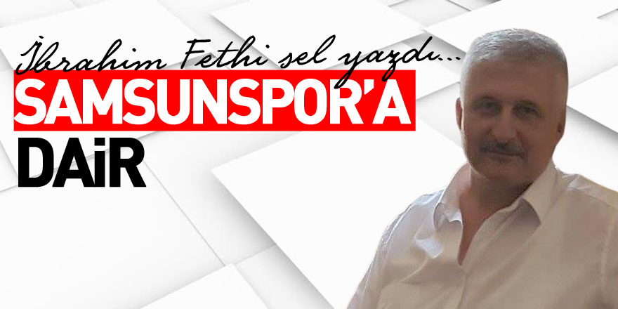 SAMSUNSPOR’A  DAİR