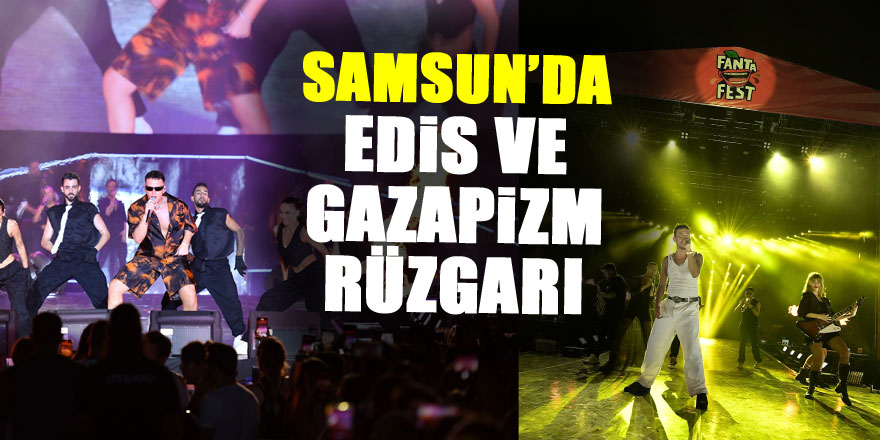 Samsun’da Edis ve Gazapizm rüzgarı