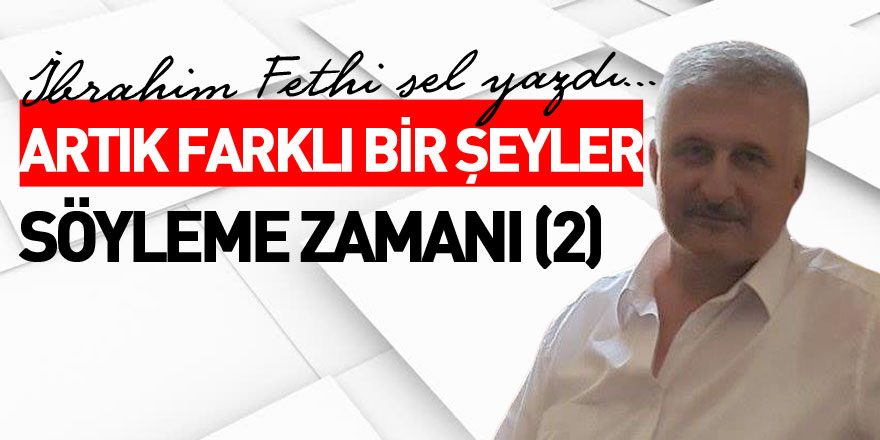 ARTIK FARKLI BİR ŞEYLER SÖYLEME ZAMANI (2)