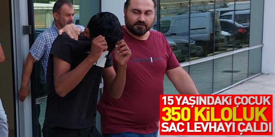 Samsun'da 15 yaşındaki çocuk 350 kiloluk sac levha hırsızlığından tutuklandı