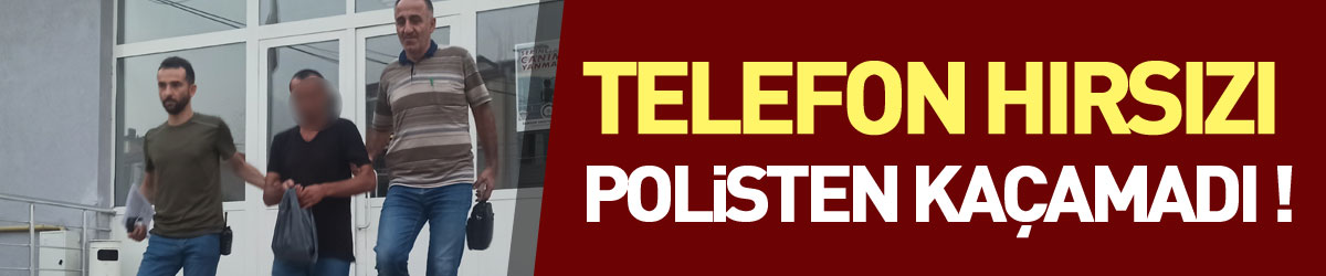 Telefon hırsızı polisten kaçamadı