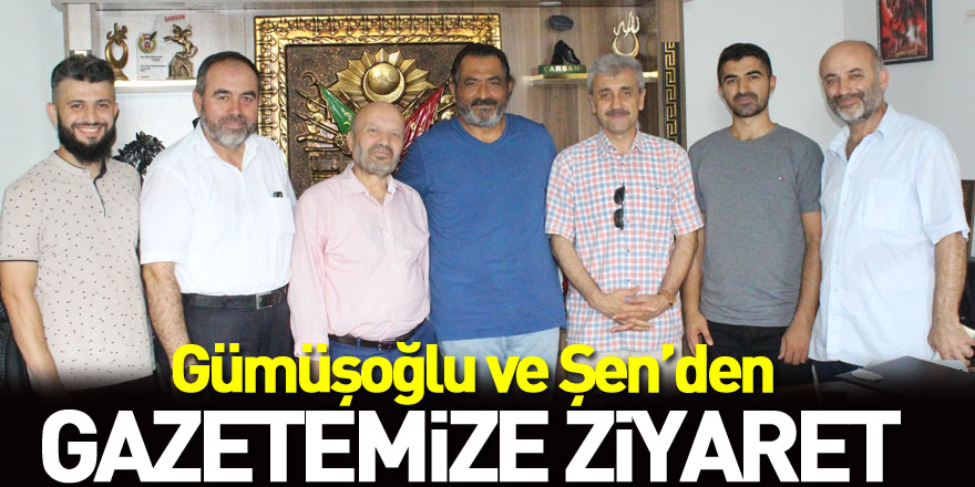 Gümüşoğlu ve Şen’den gazetemize ziyaret