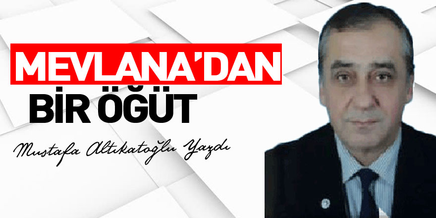 MEVLANA’DAN  BİR ÖĞÜT