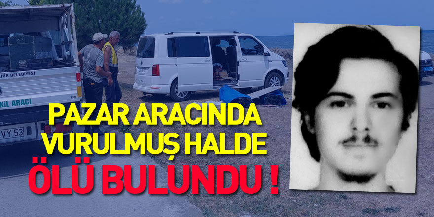 Kayıp genç pazar aracında vurulmuş halde ölü bulundu