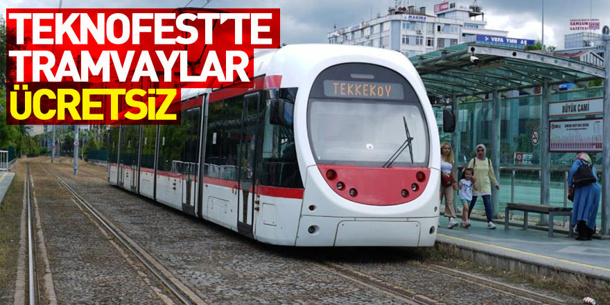 TEKNOFEST’te tramvaylar ücretsiz