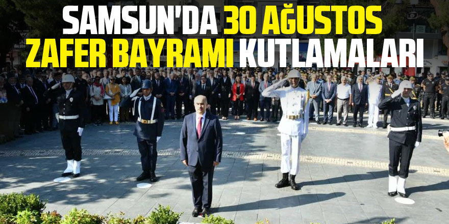 Samsun'da 30 Ağustos Zafer Bayramı kutlamaları