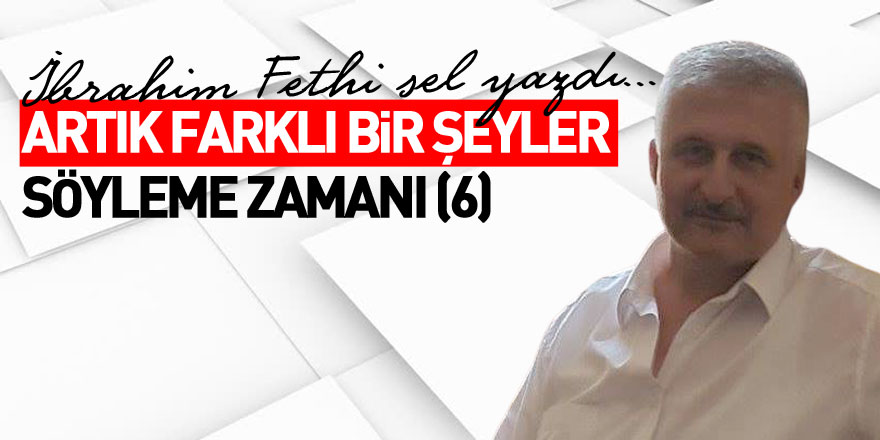 ARTIK FARKLI BİR ŞEYLER SÖYLEME ZAMANI (6)