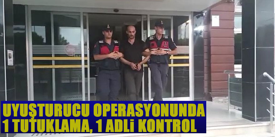 Uyuşturucu operasyonunda 1 tutuklama, 1 adli kontrol