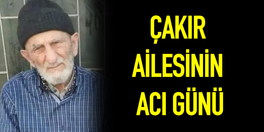 Çakır ailesinin acı günü