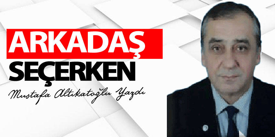 ARKADAŞ SEÇERKEN