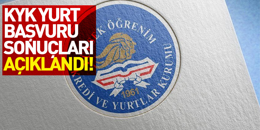 KYK yurt başvuru sonuçları açıklandı!