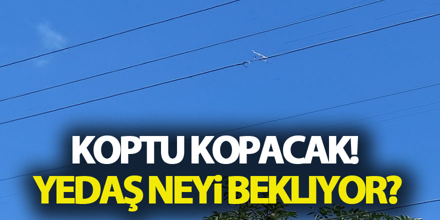 Koptu Kopacak! YEDAŞ Neyi Bekliyor?