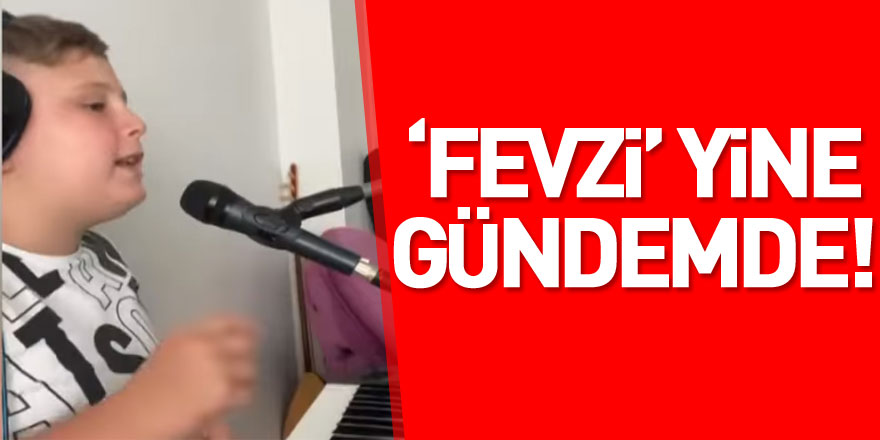 ‘Fevzi’ yine gündemde!