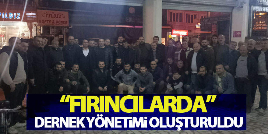 Fırıncılarda dernek yönetimi oluşturuldu