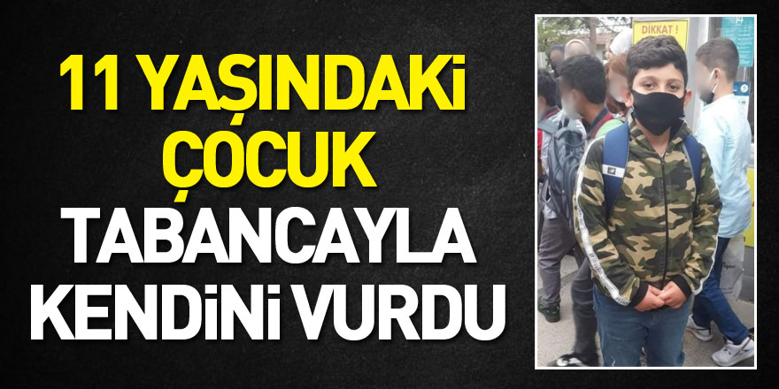 11 yaşındaki çocuk tabancayla kendini vurdu