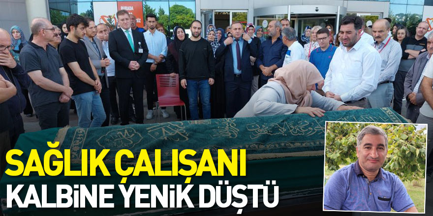 Sağlık çalışanı kalbine yenik düştü