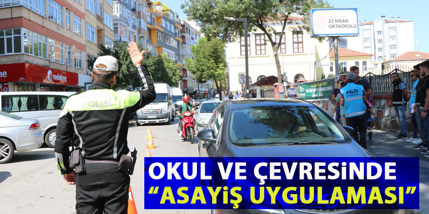 Okul ve çevresinde asayiş uygulaması: