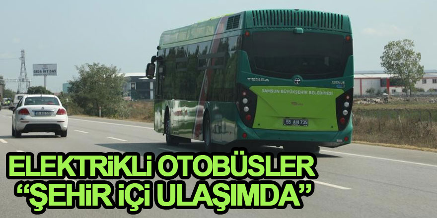 Elektrikli otobüsler şehir içi ulaşımda