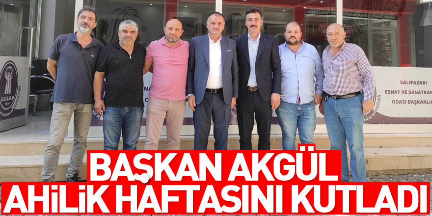 Başkan Akgül Ahilik Haftasını Kutladı