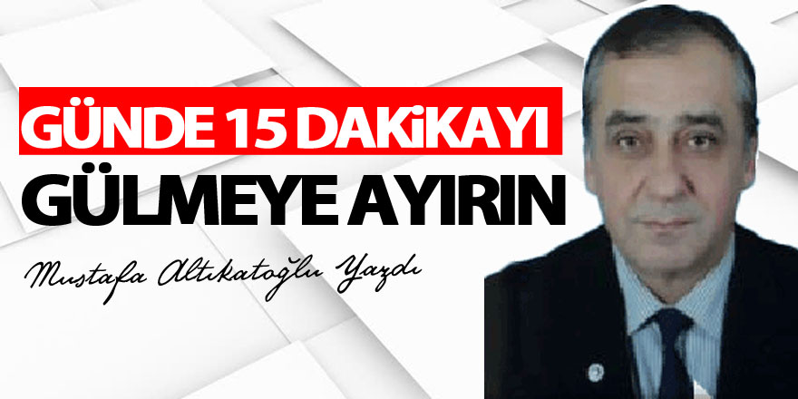 Günde 15 Dakikayı Gülmeye Ayırın