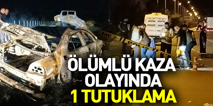 Ölümlü kaza olayında 1 tutuklama