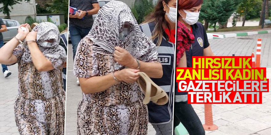 Hırsızlık zanlısı kadın, gazetecilere terlik attı