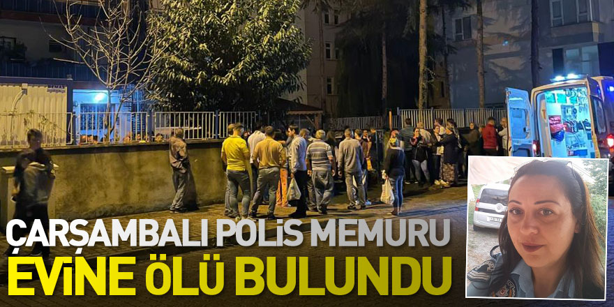 Çarşambalı Polis memuru evine ölü bulundu