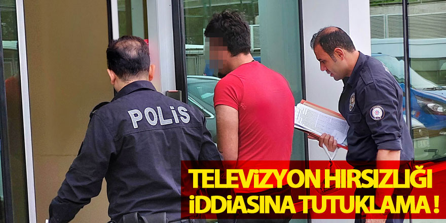 Televizyon hırsızlığı iddiasına tutuklama