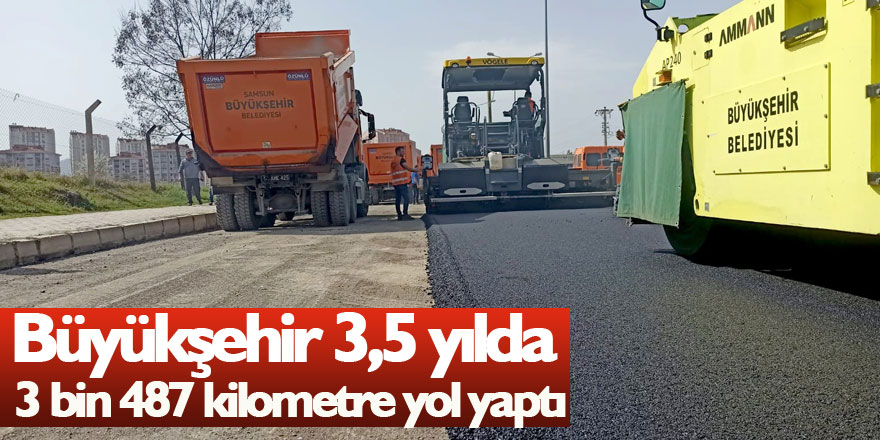 Büyükşehir 3,5 yılda 3 bin 487 kilometre yol yaptı