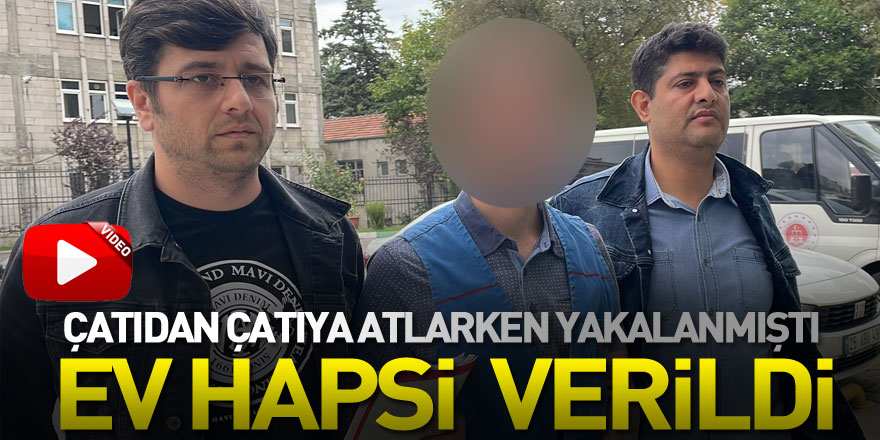 Samsun'da çatıdan çatıya atlarken yakalanan yaralama şüphelisine ev hapsi