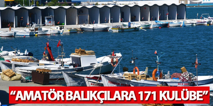 Amatör balıkçılara 171 kulübe