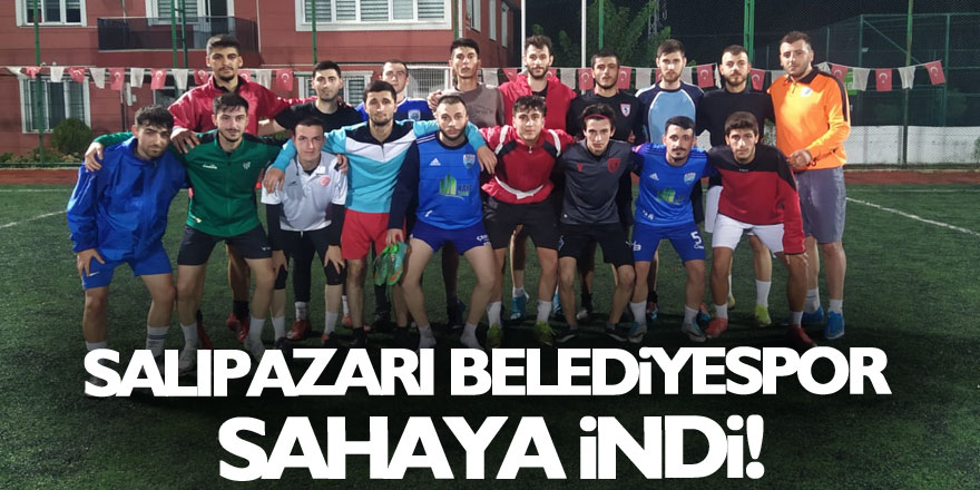 Salıpazarı Belediyespor Sahaya İndi!