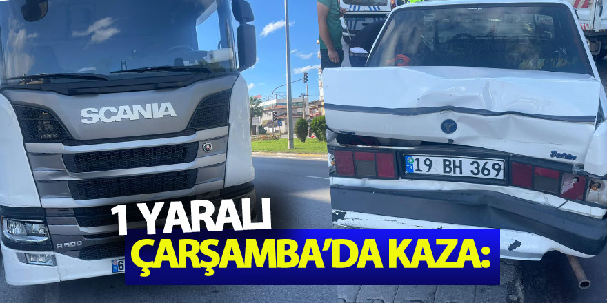 Çarşamba’da kaza: 1 yaralı